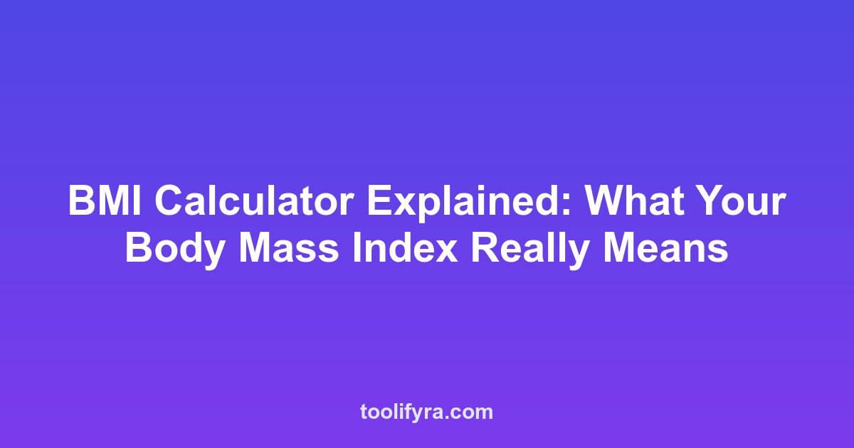 BMI Calculator Explained: What Your Body Mass Index Really Means